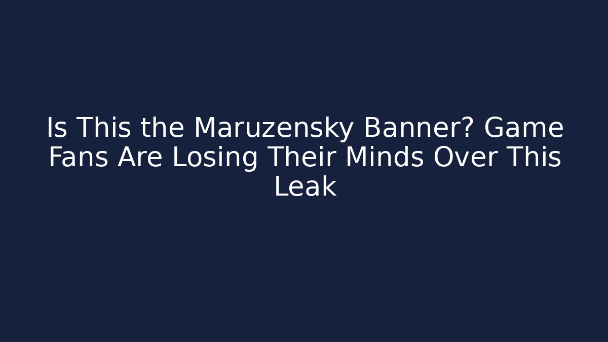 Is This the Maruzensky Banner? Game Fans Are Losing Their Minds Over This Leak