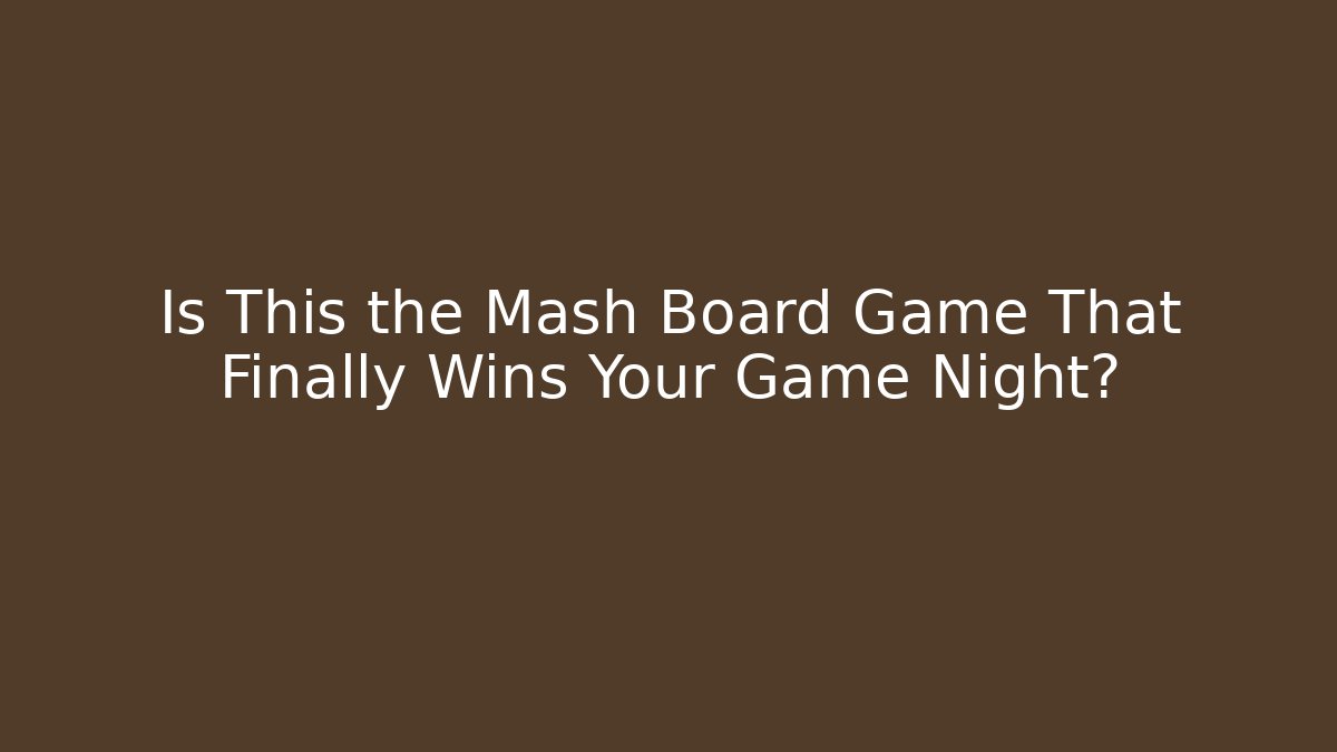 Is This the Mash Board Game That Finally Wins Your Game Night?