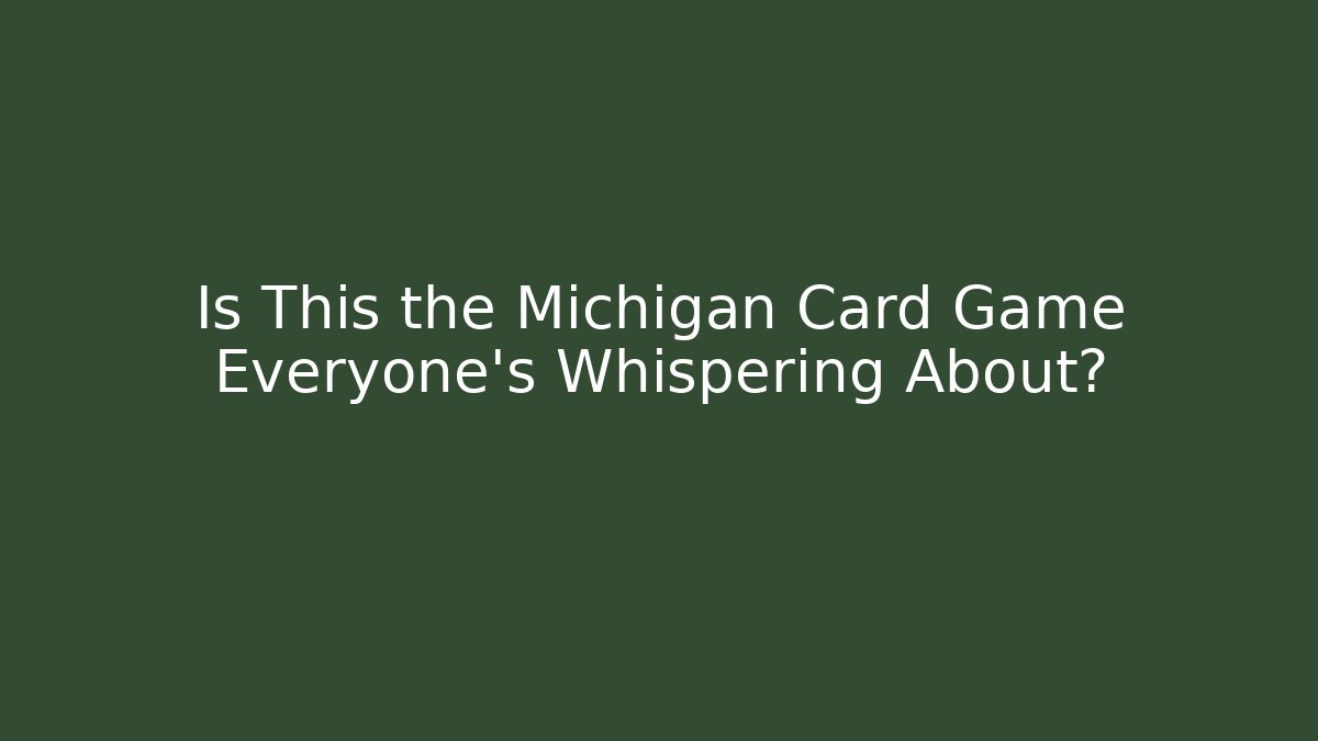 Is This the Michigan Card Game Everyone’s Whispering About?