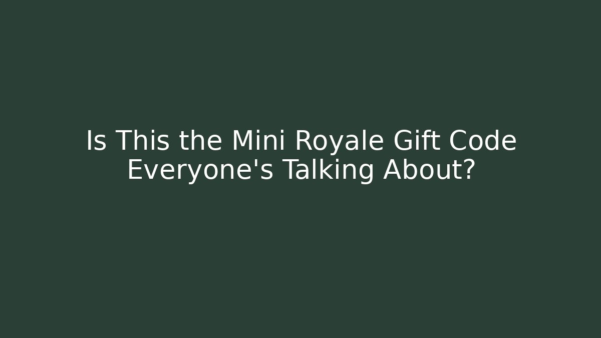 Is This the Mini Royale Gift Code Everyone’s Talking About? - Critter Realm