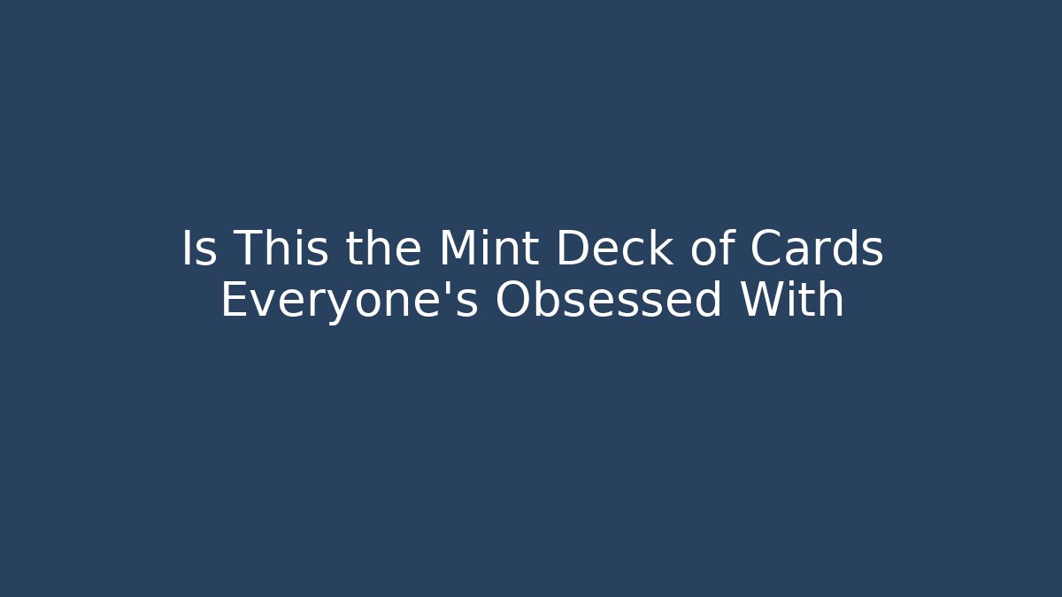 Is This the Mint Deck of Cards Everyone's Obsessed With