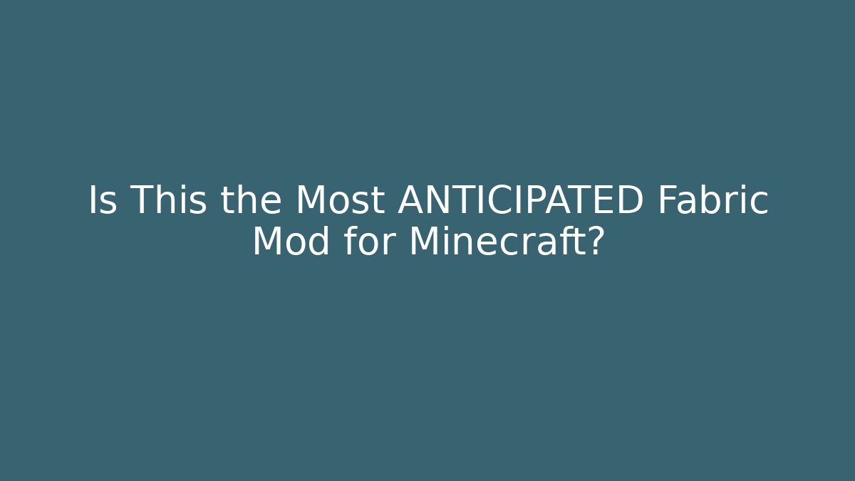 Is This the Most ANTICIPATED Fabric Mod for Minecraft?