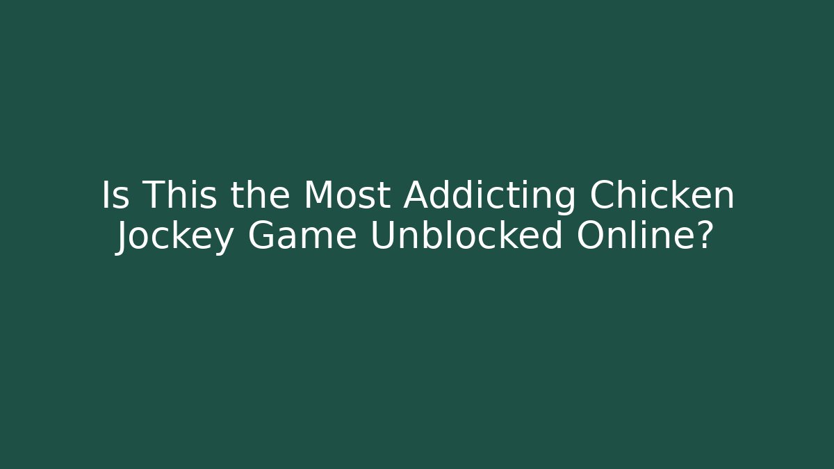 Is This the Most Addicting Chicken Jockey Game Unblocked Online?
