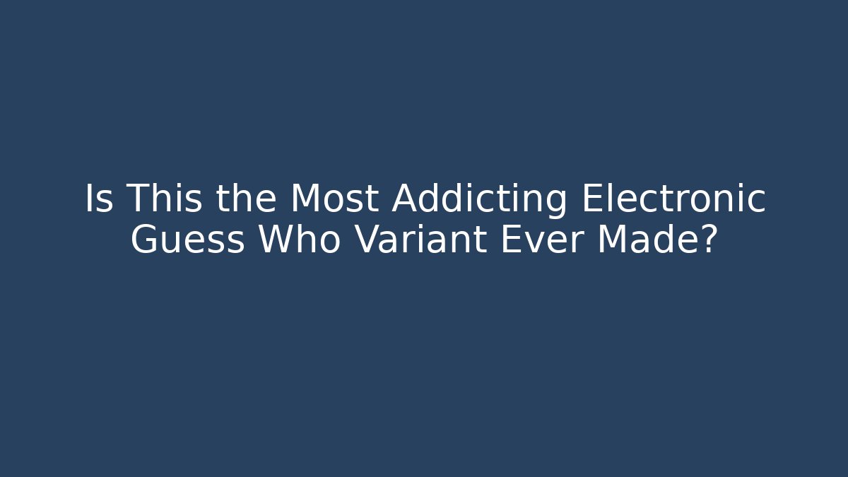 Is This the Most Addicting Electronic Guess Who Variant Ever Made?