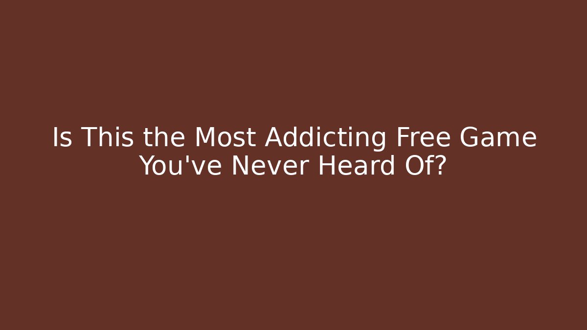 Is This the Most Addicting Free Game You’ve Never Heard Of?