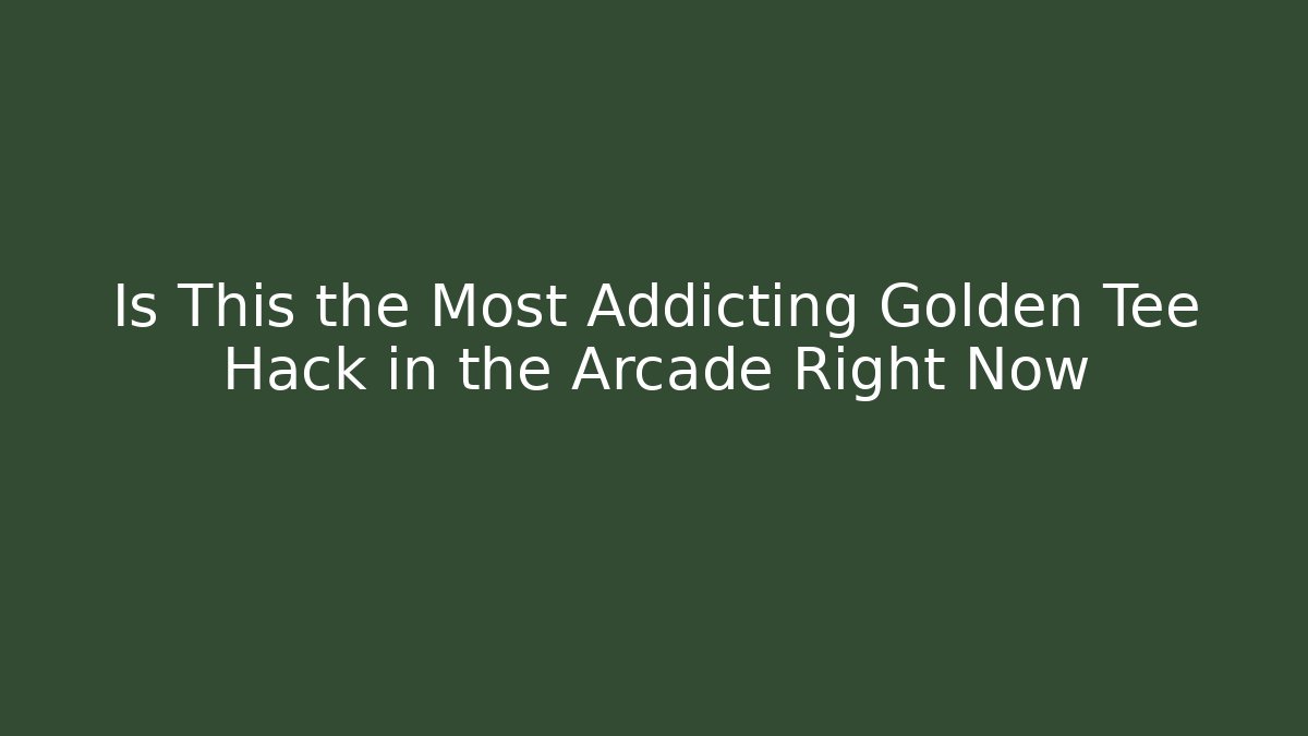 Is This the Most Addicting Golden Tee Hack in the Arcade Right Now
