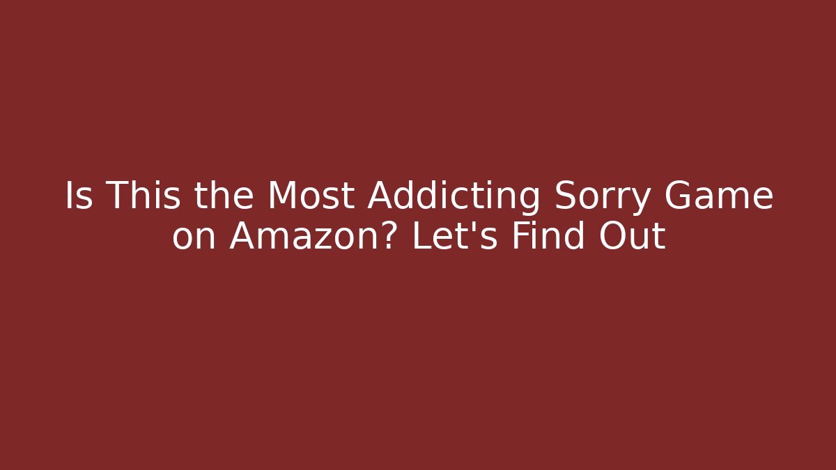 Is This the Most Addicting Sorry Game on Amazon? Let's Find Out