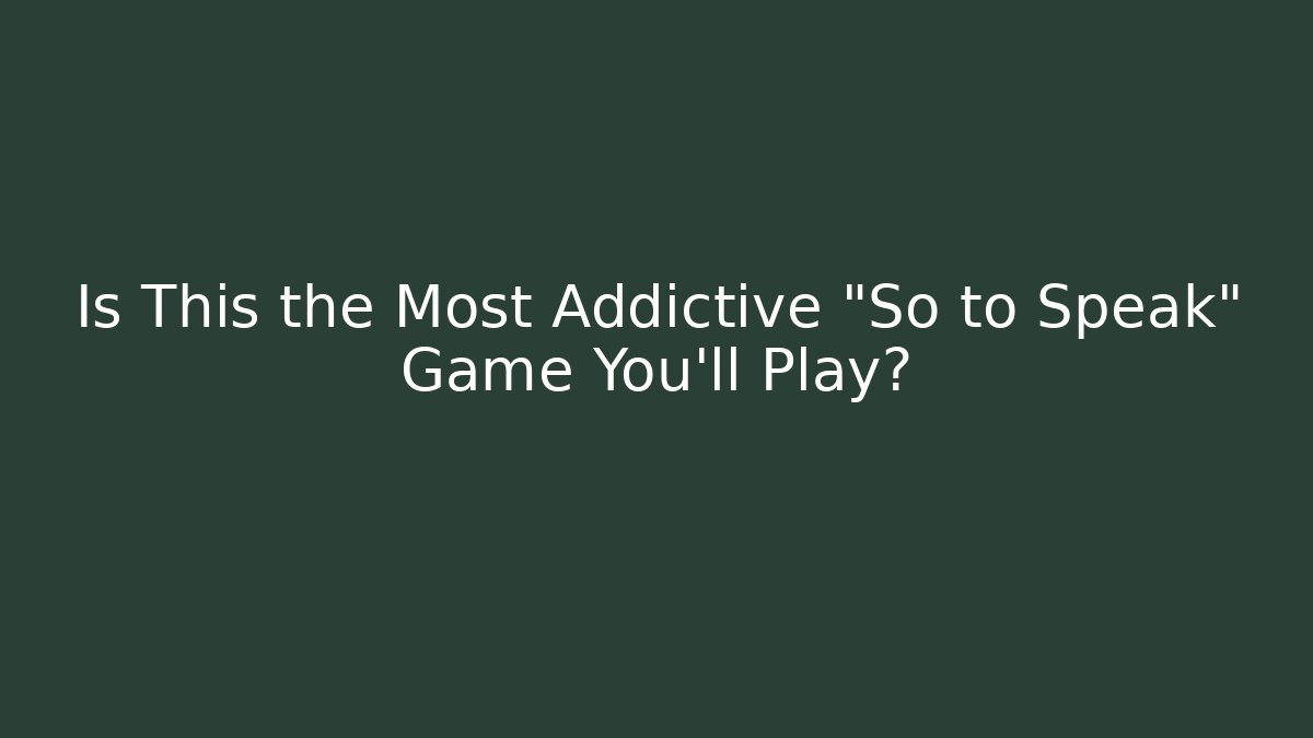 Is This the Most Addictive "So to Speak" Game You'll Play? - Critter Realm