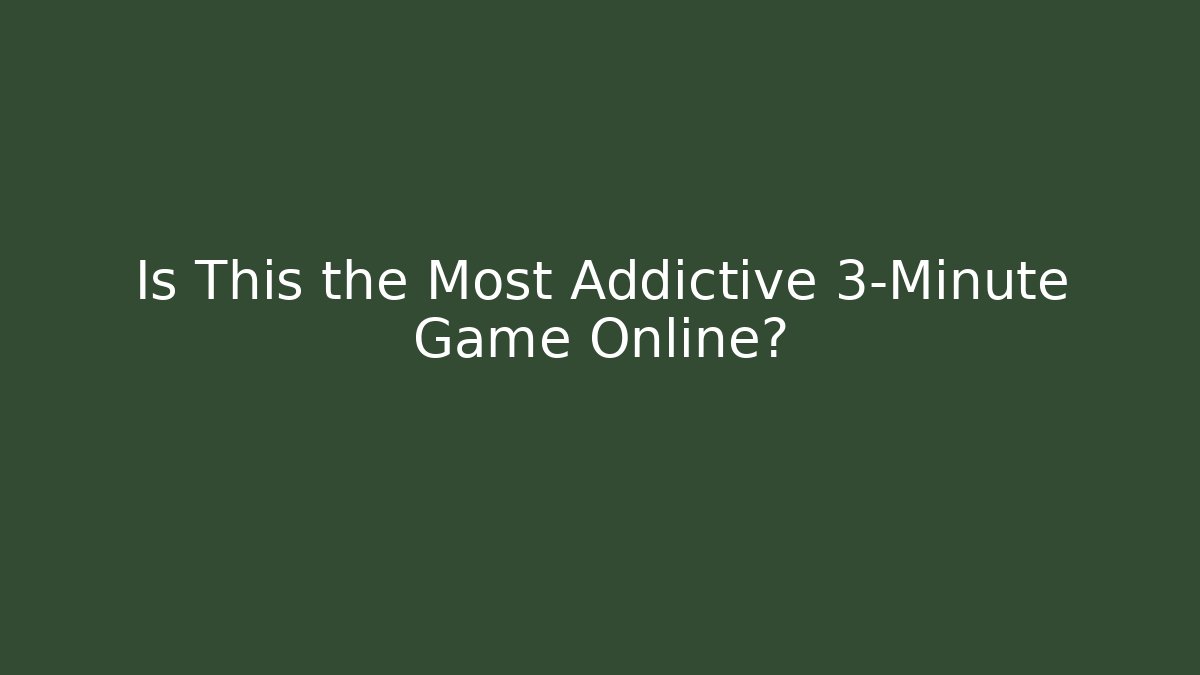 Is This the Most Addictive 3-Minute Game Online?