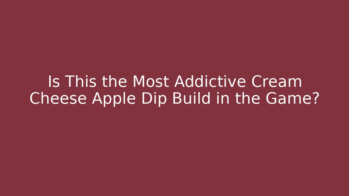 Is This the Most Addictive Cream Cheese Apple Dip Build in the Game?