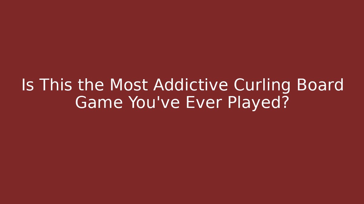 Is This the Most Addictive Curling Board Game You've Ever Played?