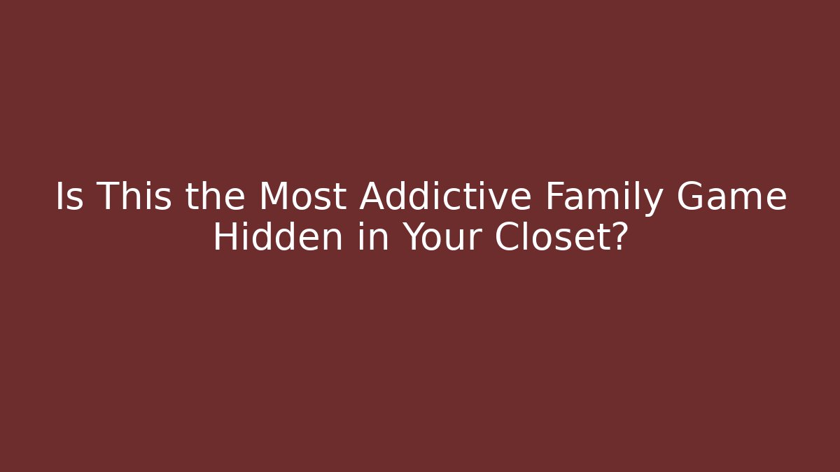 Is This the Most Addictive Family Game Hidden in Your Closet? - Critter Realm