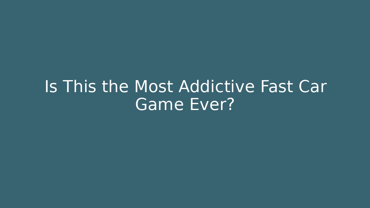 Is This the Most Addictive Fast Car Game Ever? - Critter Realm
