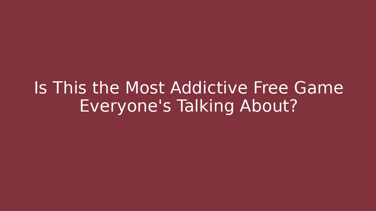 Is This the Most Addictive Free Game Everyone's Talking About?