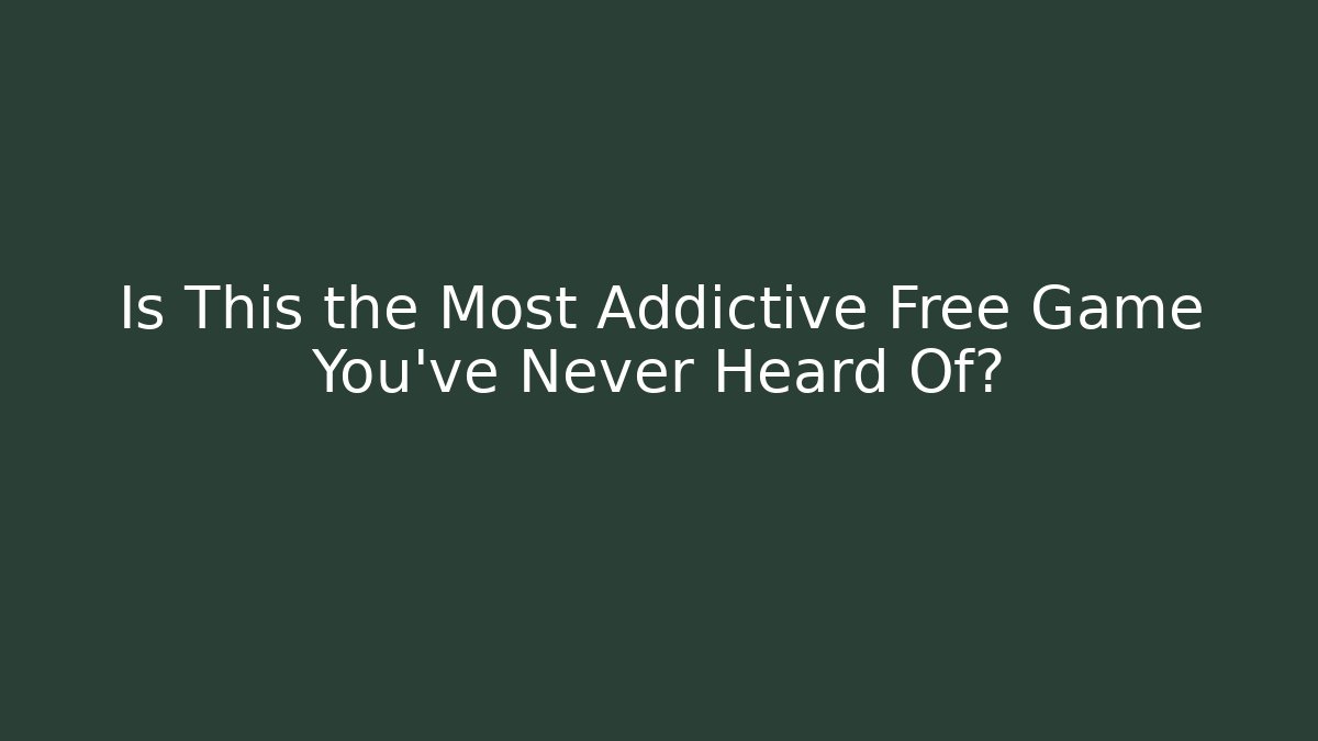 Is This the Most Addictive Free Game You’ve Never Heard Of?
