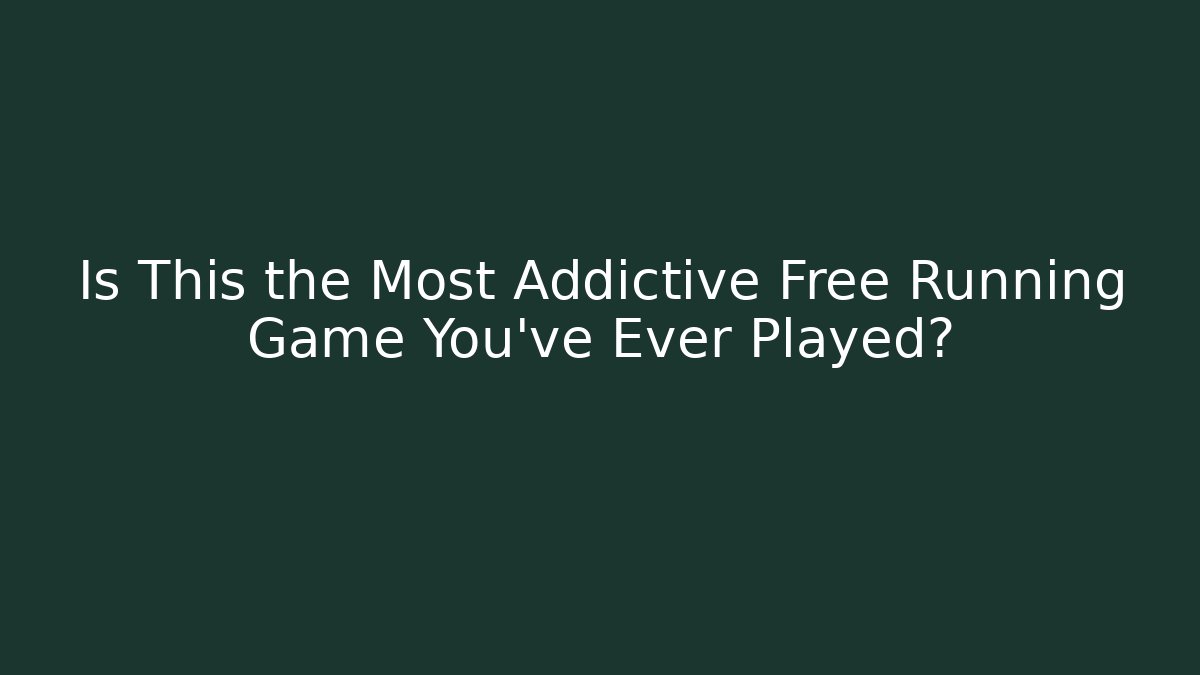 Is This the Most Addictive Free Running Game You've Ever Played?