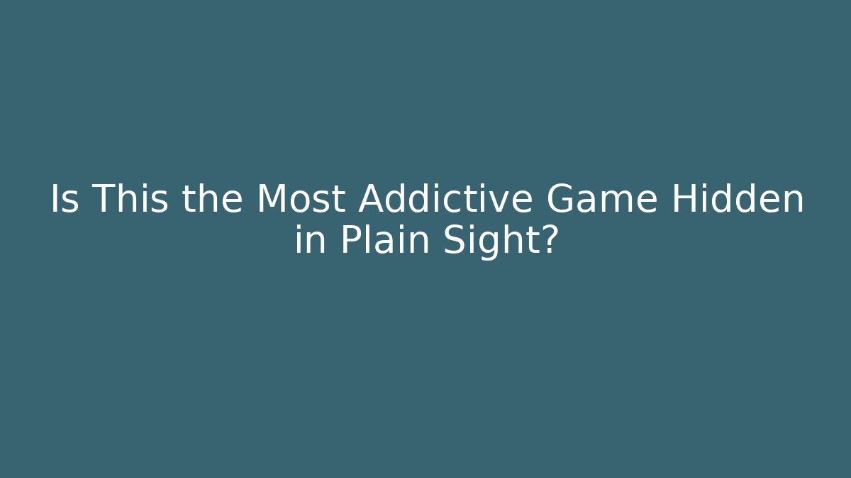Is This the Most Addictive Game Hidden in Plain Sight?