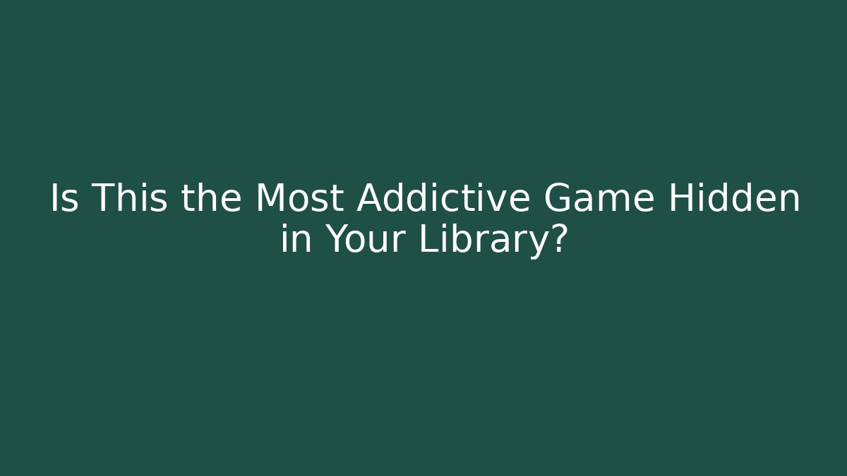 Is This the Most Addictive Game Hidden in Your Library? - Critter Realm