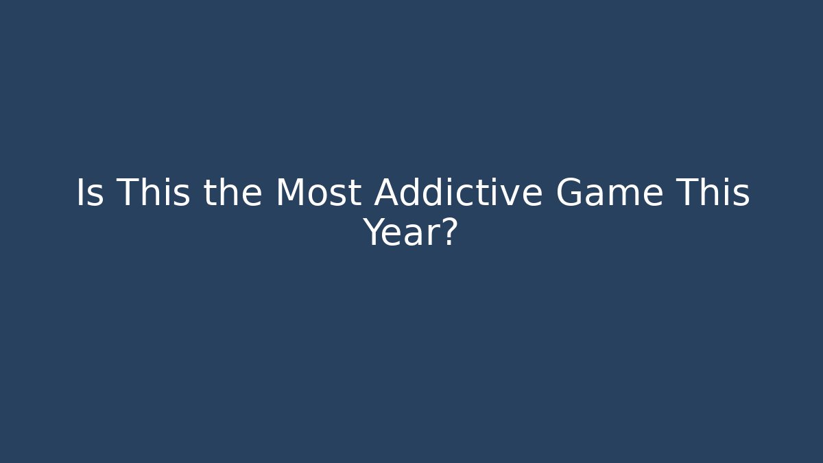 Is This the Most Addictive Game This Year?