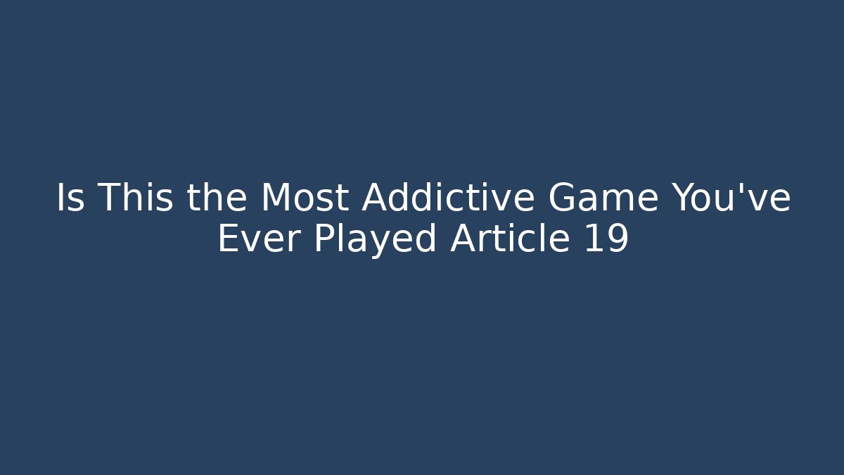 Is This the Most Addictive Game You've Ever Played Article 19