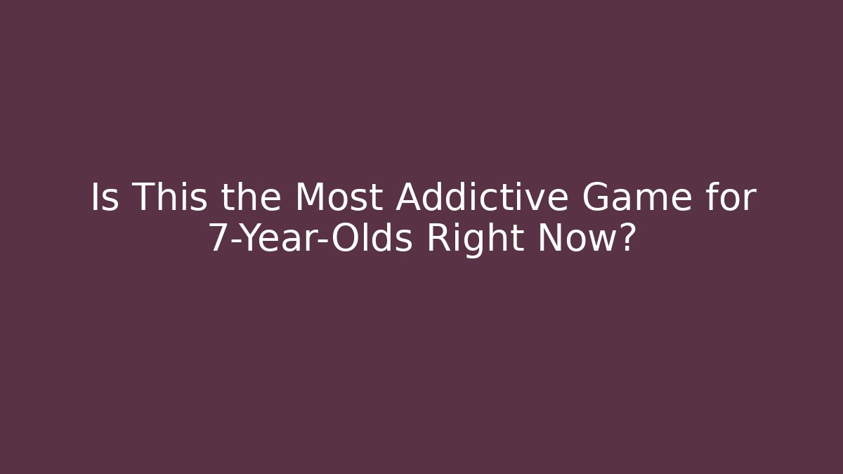 Is This the Most Addictive Game for 7-Year-Olds Right Now? - Critter Realm
