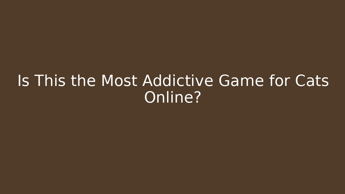 Is This the Most Addictive Game for Cats Online?
