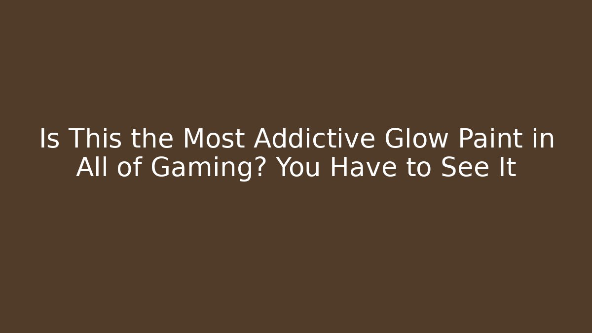 Is This the Most Addictive Glow Paint in All of Gaming? You Have to See It