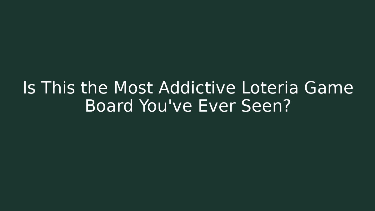 Is This the Most Addictive Loteria Game Board You've Ever Seen?