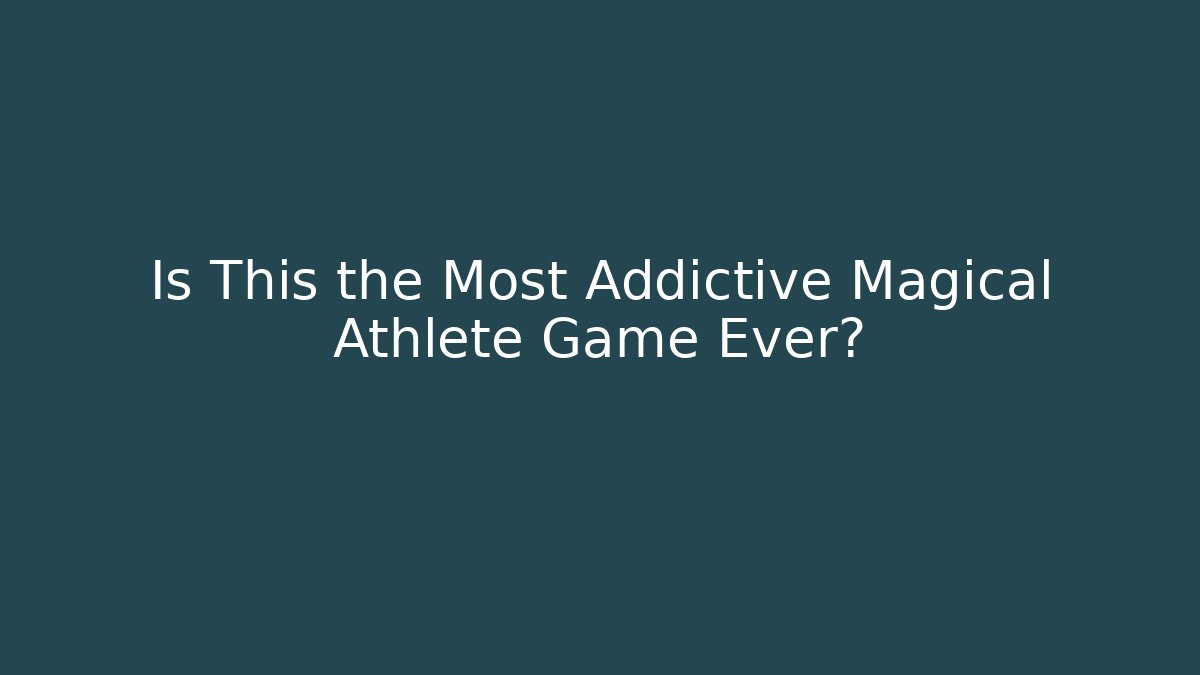 Is This the Most Addictive Magical Athlete Game Ever?