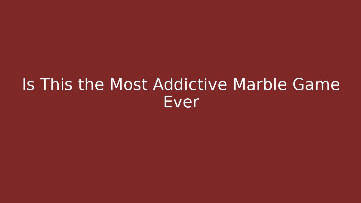Is This the Most Addictive Marble Game Ever - Critter Realm