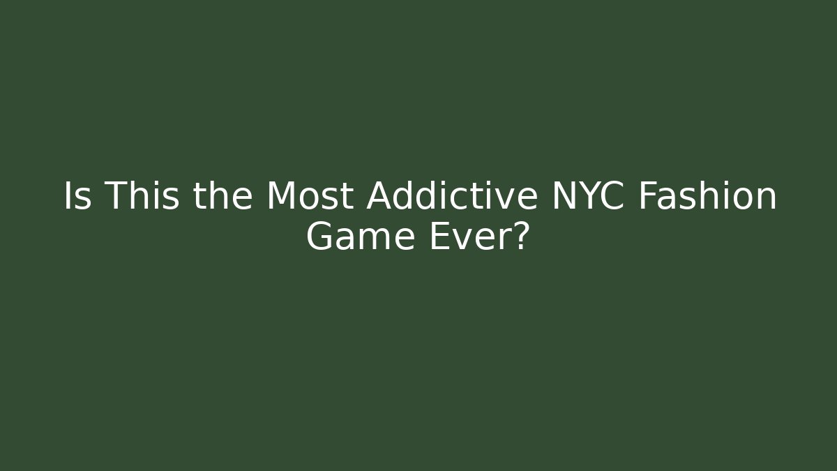 Is This the Most Addictive NYC Fashion Game Ever?