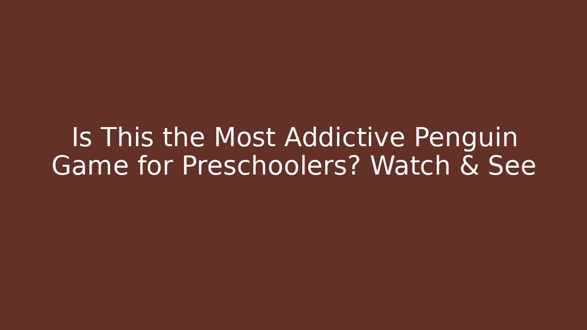Is This the Most Addictive Penguin Game for Preschoolers? Watch & See