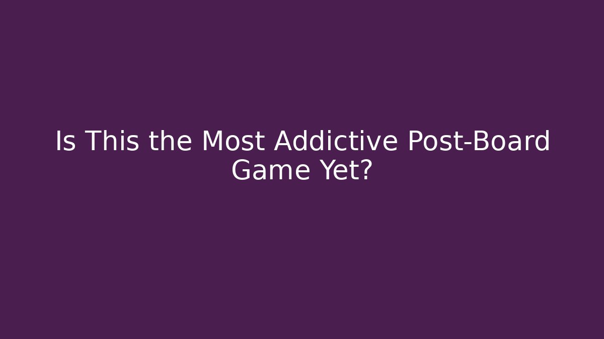 Is This the Most Addictive Post-Board Game Yet?