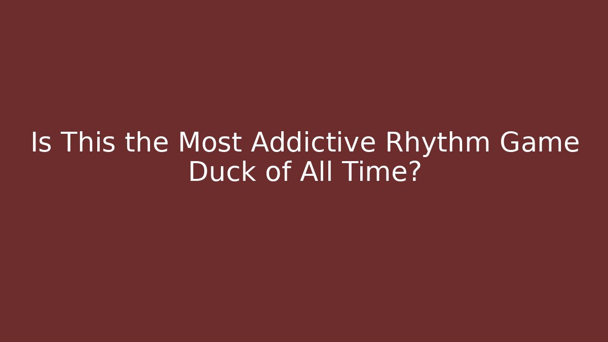 Is This the Most Addictive Rhythm Game Duck of All Time?