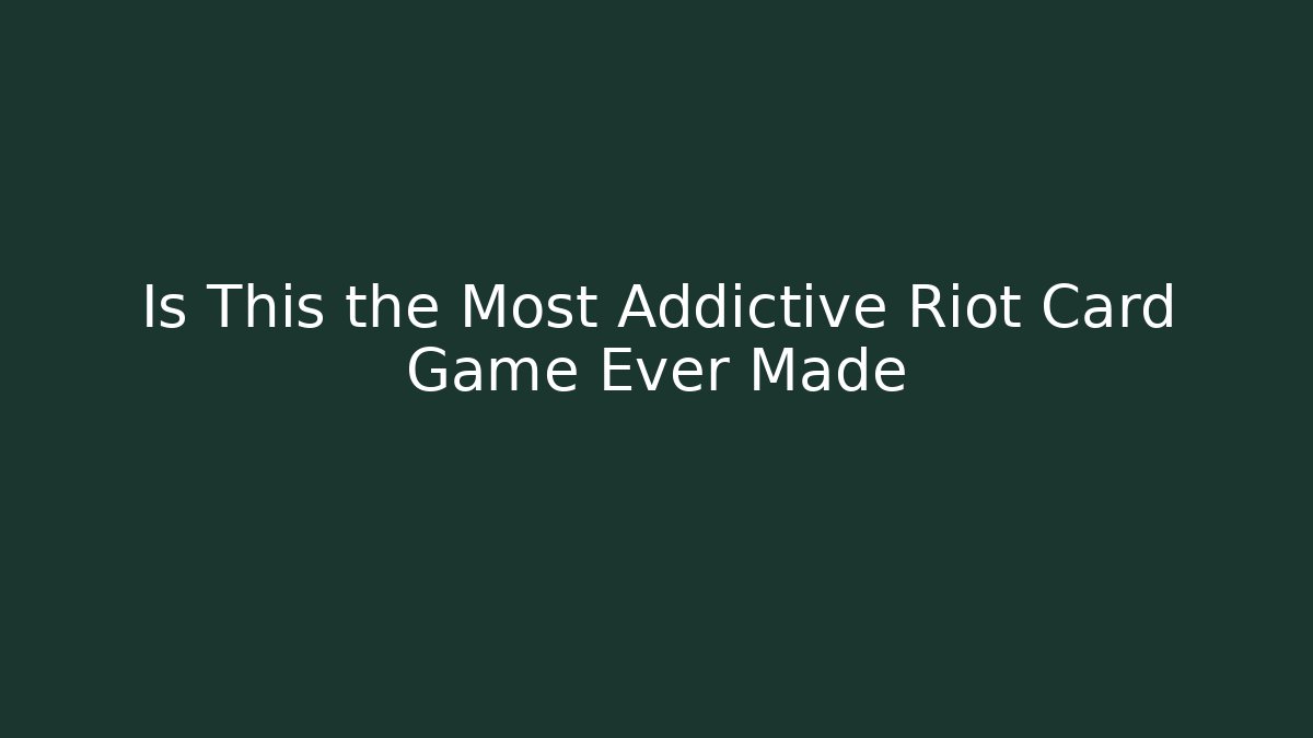 Is This the Most Addictive Riot Card Game Ever Made