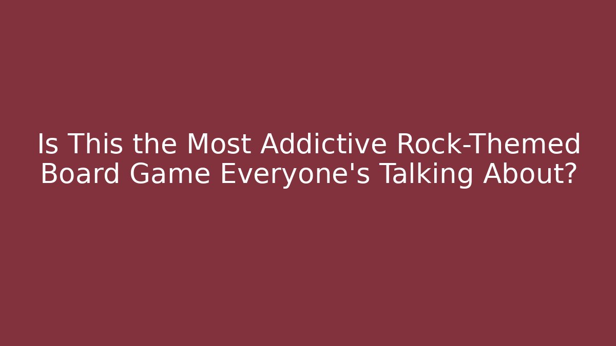 Is This the Most Addictive Rock-Themed Board Game Everyone’s Talking About?