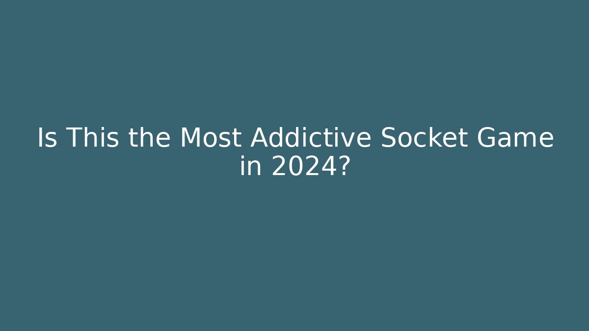 Is This the Most Addictive Socket Game in 2024?