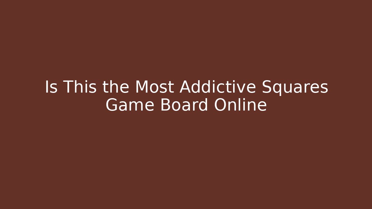 Is This the Most Addictive Squares Game Board Online