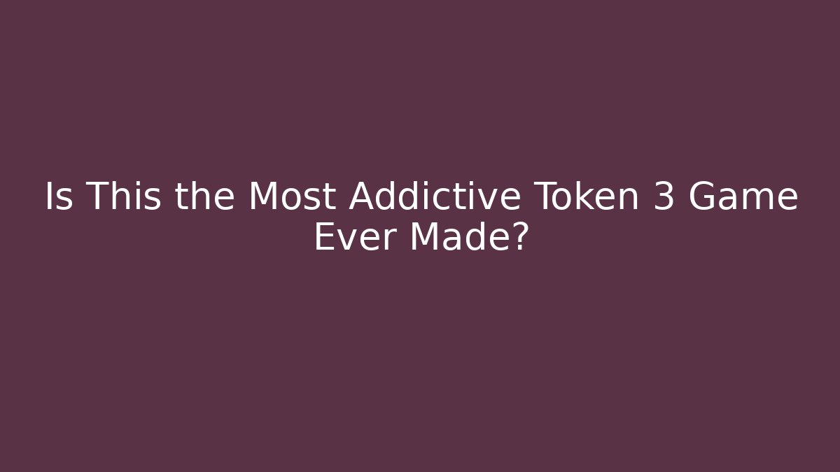 Is This the Most Addictive Token 3 Game Ever Made?