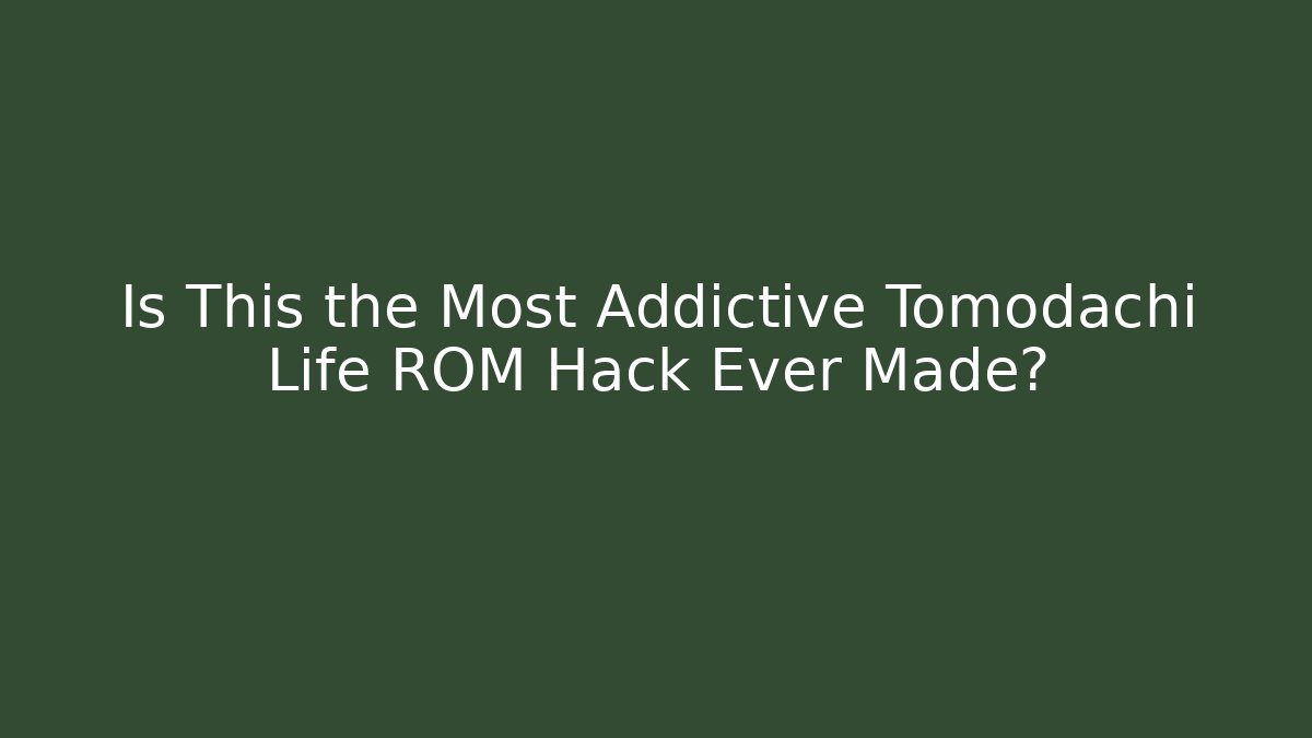 Is This the Most Addictive Tomodachi Life ROM Hack Ever Made?
