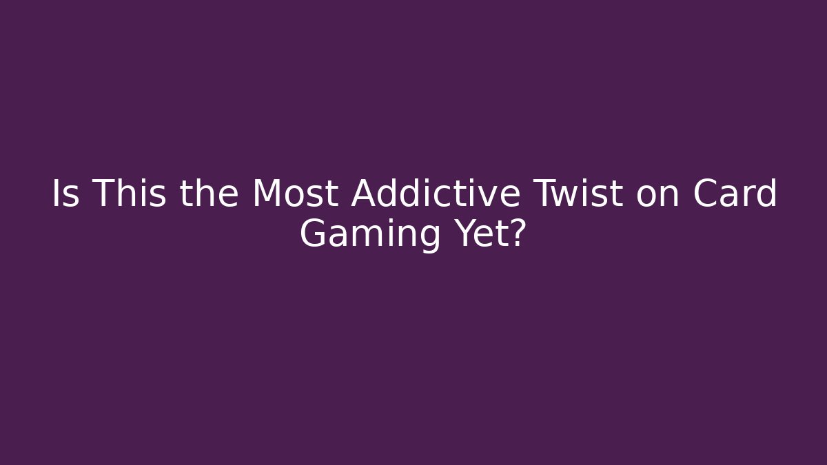 Is This the Most Addictive Twist on Card Gaming Yet?