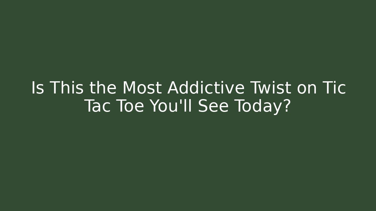 Is This the Most Addictive Twist on Tic Tac Toe You'll See Today?