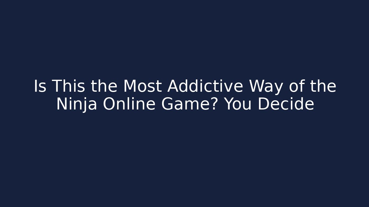Is This the Most Addictive Way of the Ninja Online Game? You Decide
