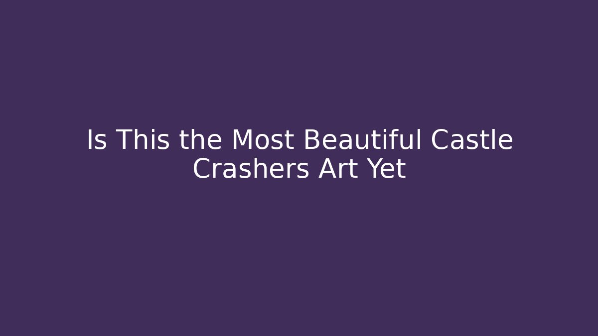 Is This the Most Beautiful Castle Crashers Art Yet