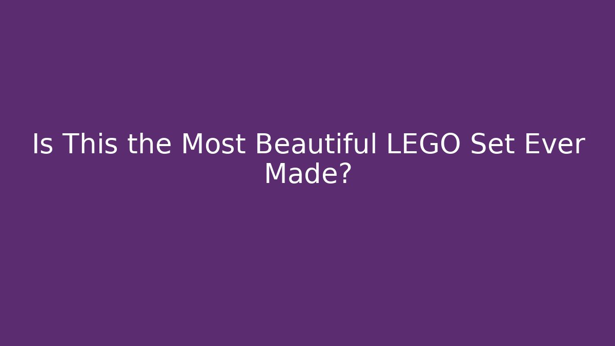 Is This the Most Beautiful LEGO Set Ever Made? - Critter Realm