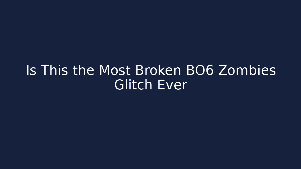 Is This the Most Broken BO6 Zombies Glitch Ever