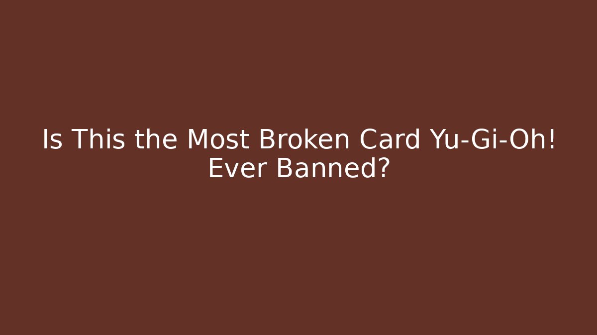Is This the Most Broken Card Yu-Gi-Oh! Ever Banned? - Critter Realm