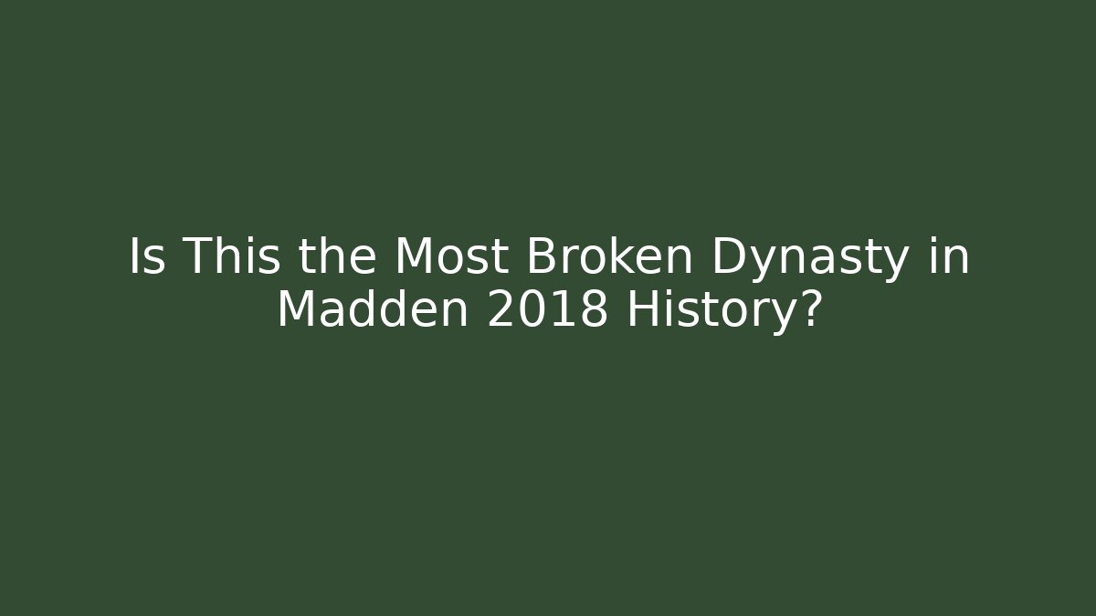 Is This the Most Broken Dynasty in Madden 2018 History? - Critter Realm