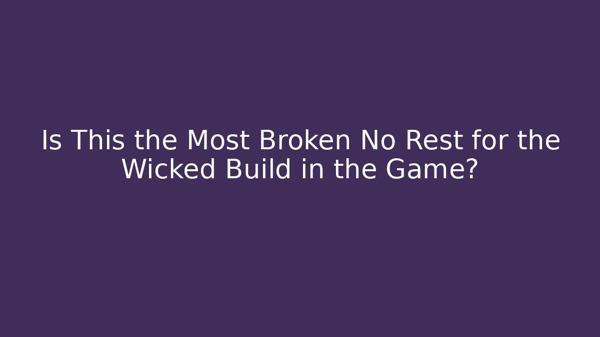 Is This the Most Broken No Rest for the Wicked Build in the Game? - Critter Realm