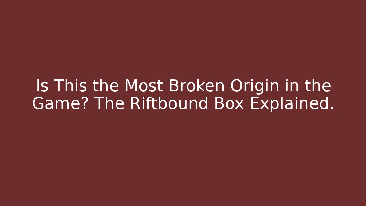 Is This the Most Broken Origin in the Game? The Riftbound Box Explained.